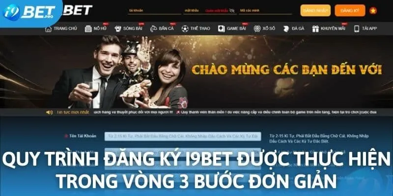 Quy trình đăng ký I9BET được thực hiện trong vòng 3 bước đơn giản