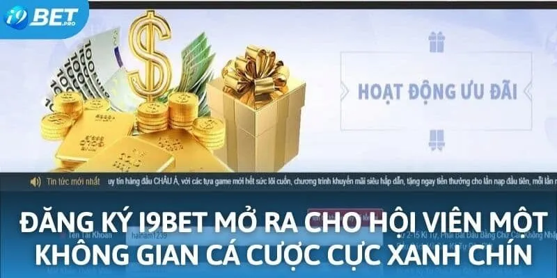 Đăng ký I9BET mở ra cho hội viên một không gian cá cược cực xanh chín