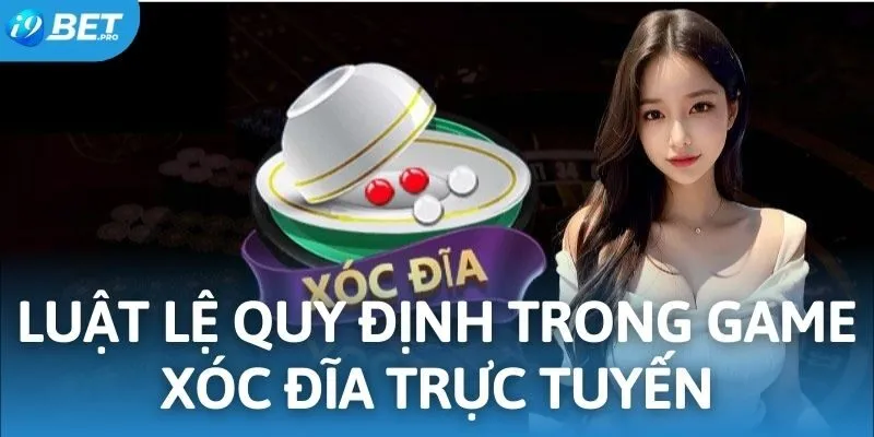 Luật lệ quy định trong game xóc đĩa trực tuyến