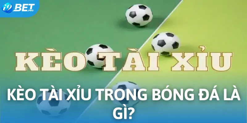 Kèo tài xỉu trong bóng đá được nhiều người chơi lựa chọn