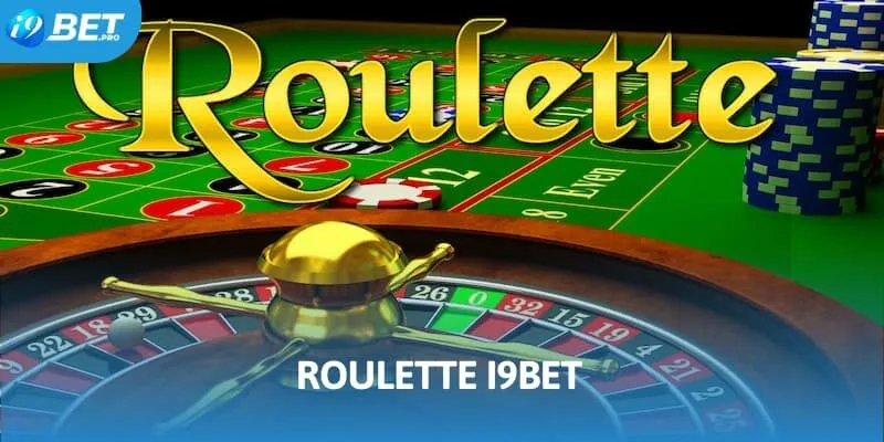 Roulette I9BET - Địa Chỉ Đáng Đầu Tư Bậc Nhất Năm 2025