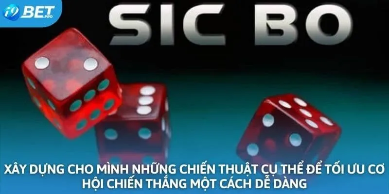 Xây dựng cho mình những chiến thuật cụ thể để tối ưu cơ hội chiến thắng một cách dễ dàng