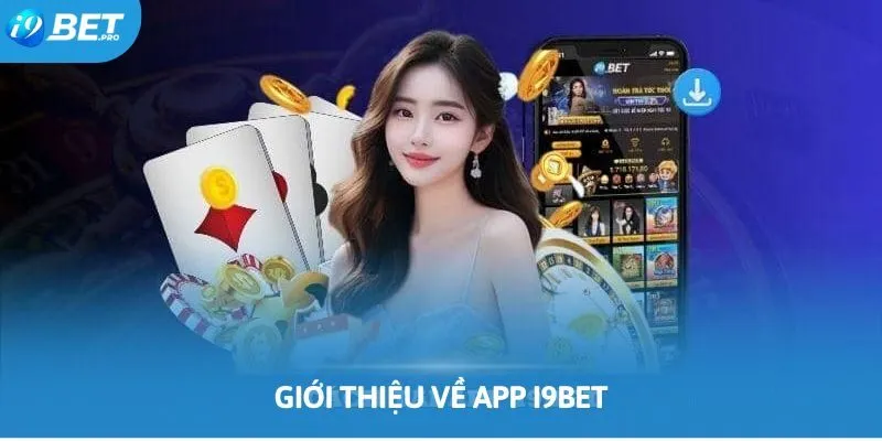 Giới thiệu sơ lược về ứng dụng cá cược trực tuyến I9bet