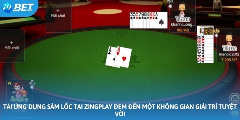 Tải ứng dụng sâm lốc tại Zingplay đem đến cho người chơi một không gian giải trí tuyệt vời