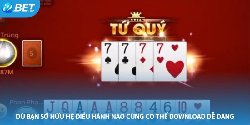 Dù bạn sở hữu hệ điều hành nào cũng có thể download thiết bị dễ dàng