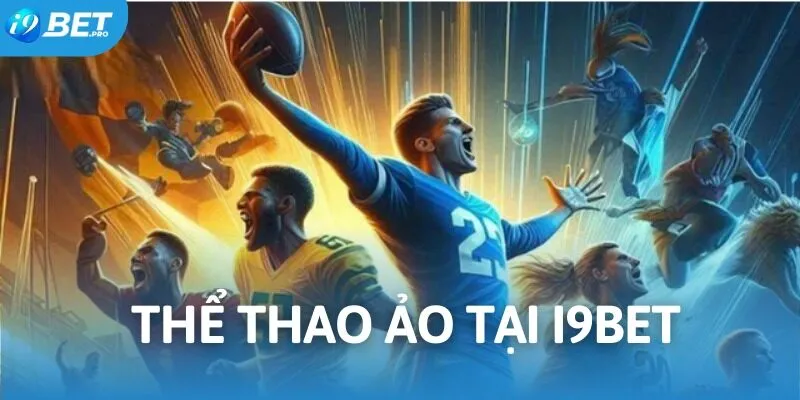 Hình thức thể thao ảo siêu cuốn hút tại I9BET
