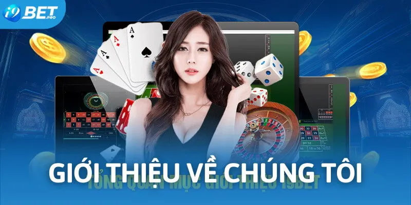 Khám phá các thông tin về chúng tôi của nền tảng I9BET